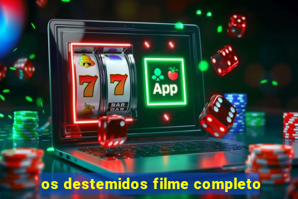 os destemidos filme completo